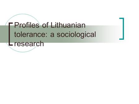 Profiles of Lithuanian tolerance: a sociological research.
