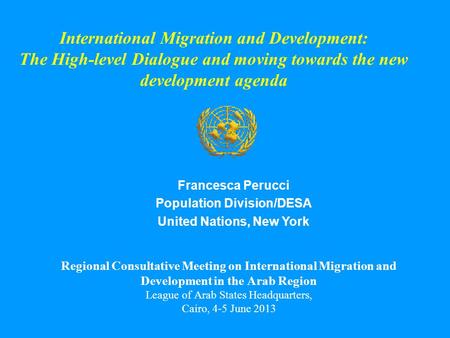 International Migration and Development: The High-level Dialogue and moving towards the new development agenda Regional Consultative Meeting on International.