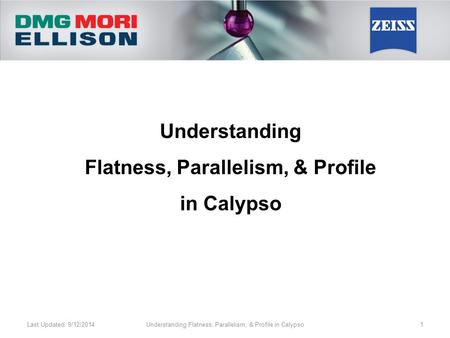 Understanding Flatness, Parallelism, & Profile in Calypso Last Updated: 9/12/2014Understanding Flatness, Parallelism, & Profile in Calypso1.