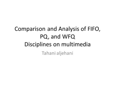 Comparison and Analysis of FIFO, PQ, and WFQ Disciplines on multimedia