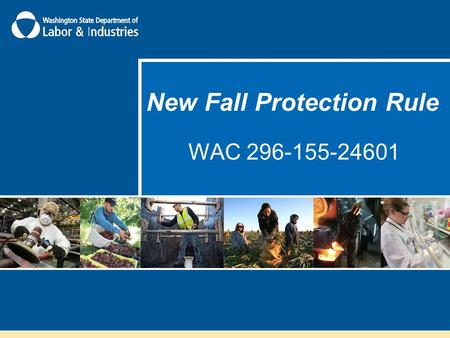 New Fall Protection Rule WAC 296-155-24601. History of the Rule  Ad Hoc Group – Governs Moratorium  New Rule Combine Part C-1 with Part K  Filed New.