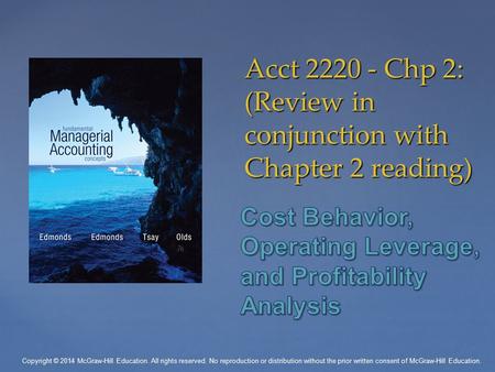 Acct 2220 - Chp 2: (Review in conjunction with Chapter 2 reading) Copyright © 2014 McGraw-Hill Education. All rights reserved. No reproduction or distribution.