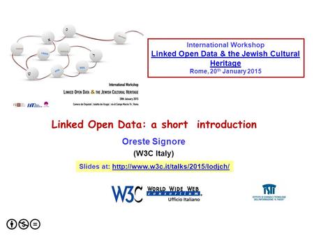 International Workshop Linked Open Data & the Jewish Cultural Heritage Rome, 20 th January 2015 International Workshop Linked Open Data & the Jewish Cultural.