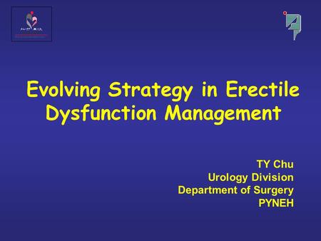 Evolving Strategy in Erectile Dysfunction Management TY Chu Urology Division Department of Surgery PYNEH.