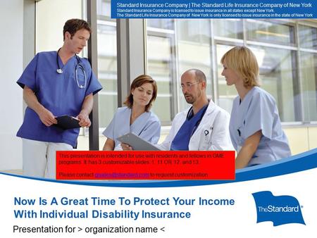 13604PPTCUSTOM GME 7/14) SI/SNY Now is a good time to protect your income Now Is A Great Time To Protect Your Income With Individual Disability Insurance.