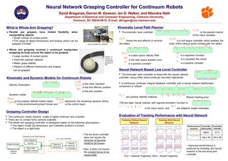 Neural Network Grasping Controller for Continuum Robots David Braganza, Darren M. Dawson, Ian D. Walker, and Nitendra Nath David Braganza, Darren M. Dawson,