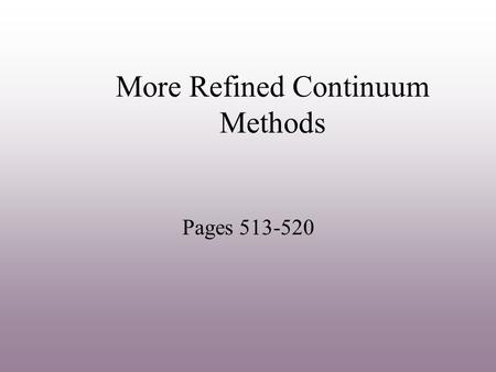 More Refined Continuum Methods Pages 513-520. Methods based on Poisson-Boltzmann Equation  2  r  = [-4  r  /  Poisson Equation (9.56) If 