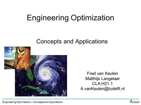 Engineering Optimization – Concepts and Applications Engineering Optimization Concepts and Applications Fred van Keulen Matthijs Langelaar CLA H21.1