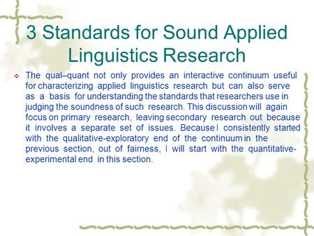 3 Standards for Sound Applied Linguistics Research  The qual–quant not only provides an interactive continuum useful for characterizing applied linguistics.