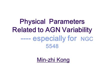 Min-zhi Kong Physical Parameters Related to AGN Variability ---- especially for NGC 5548.