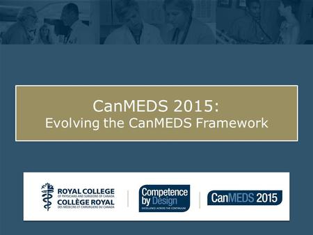 Click to edit Master subtitle style CanMEDS 2015: Evolving the CanMEDS Framework.