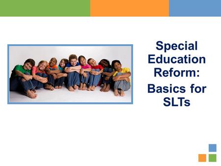 Special Education Reform: Basics for SLTs. 2 Introduction This overview is designed to explain the New York City Department of Education’s special education.