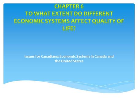 Issues for Canadians: Economic Systems in Canada and the United States.