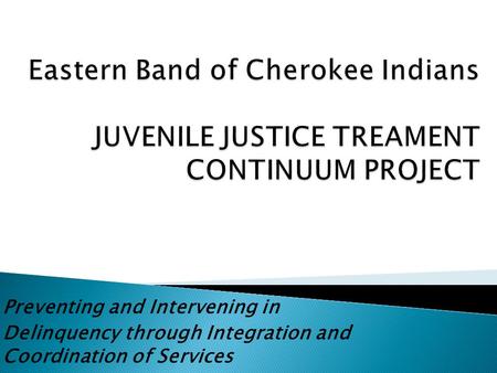 Preventing and Intervening in Delinquency through Integration and Coordination of Services.