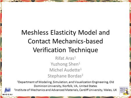 Meshless Elasticity Model and Contact Mechanics-based Verification Technique Rifat Aras 1 Yuzhong Shen 1 Michel Audette 1 Stephane Bordas 2 1 Department.