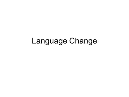 Language Change. Reminder: Midterm 1 is next week! Review sheet PowerPoint slides – print them out or get copies in 509 Williams for 10 cents/page www.uvm.edu/~jadickin/anthropology.