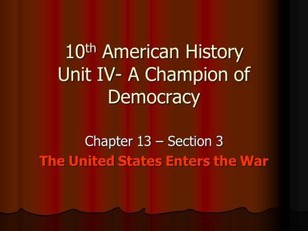 10th American History Unit IV- A Champion of Democracy