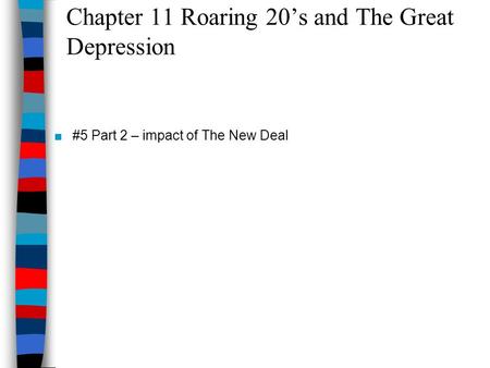 Chapter 11 Roaring 20’s and The Great Depression