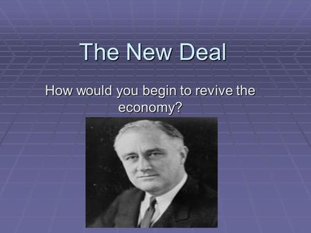 How would you begin to revive the economy?