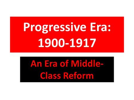 An Era of Middle-Class Reform