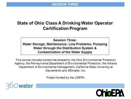 State of Ohio Class A Drinking Water Operator Certification Program This course includes content developed by the Ohio Environmental Protection Agency,