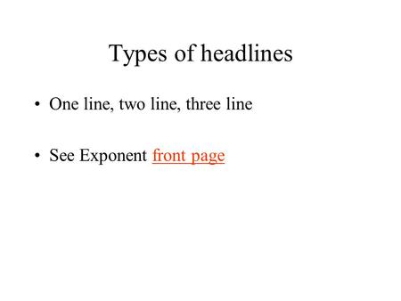 Types of headlines One line, two line, three line