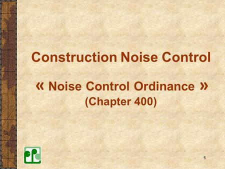 Construction Noise Control « Noise Control Ordinance » (Chapter 400)