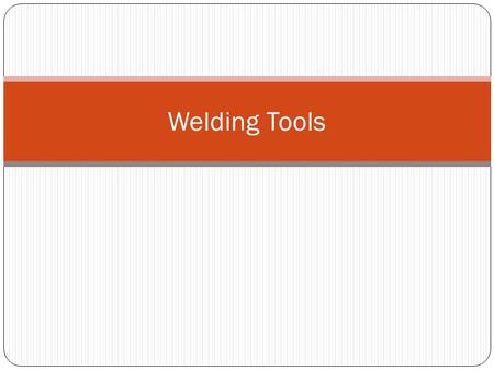 Welding Tools.