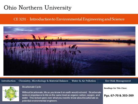 CE 3231 - Introduction to Environmental Engineering and Science Readings for This Class: Pgs. 67-70 & 303-309 O hio N orthern U niversity Introduction.