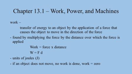 Chapter 13.1 – Work, Power, and Machines