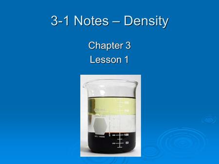 3-1 Notes – Density Chapter 3 Lesson 1.