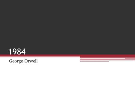 1984 George Orwell.
