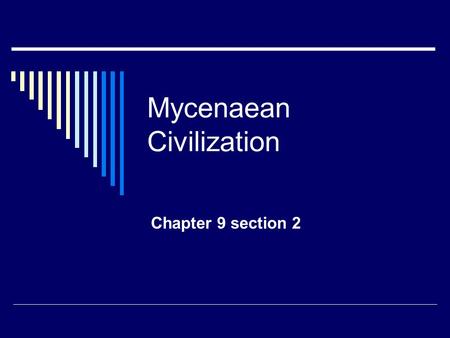 Mycenaean Civilization Chapter 9 section 2. Who were they and where did they come from?  Came from grasslands of Russia- settled in the lowlands of Greece.
