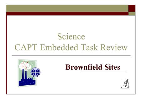 Science CAPT Embedded Task Review Brownfield Sites.