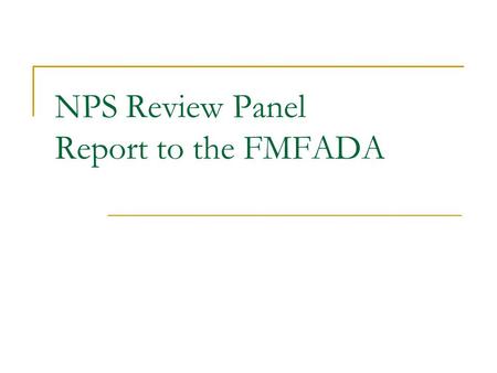 NPS Review Panel Report to the FMFADA. Recommendations The Panel recommends that the FMFADA seek an expanded NPS role at Fort Monroe.