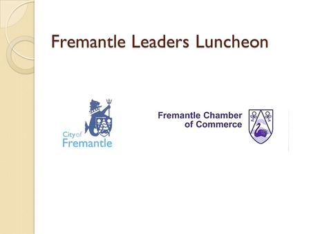 Fremantle Leaders Luncheon. Retailing in Fremantle Realising the Vision.