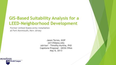 GIS-Based Suitability Analysis for a LEED-Neighborhood Development Former United States Army Installation at Fort Monmouth, New Jersey Jason Torres, GISP.