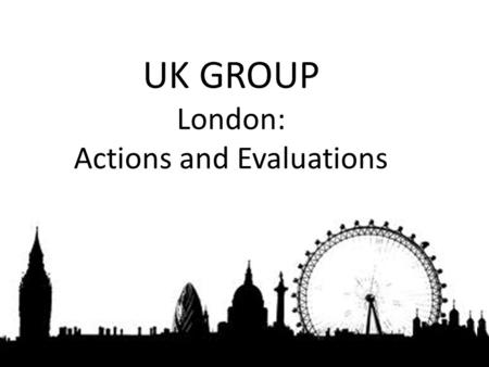 UK GROUP London: Actions and Evaluations. Introduction Main Themes; Governance; Housing; and Transport.