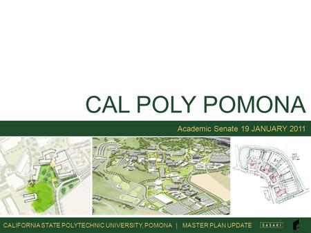 CALIFORNIA STATE POLYTECHNIC UNIVERSITY, POMONA | MASTER PLAN UPDATE CAL POLY POMONA Academic Senate 19 JANUARY 2011.
