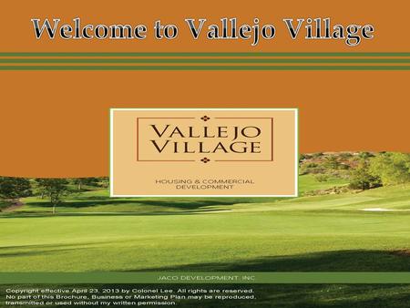 Vallejo Village Community is a $100M dollar sustainable state of the art community. There will be 150 homes, along with multi-family condos, developed.