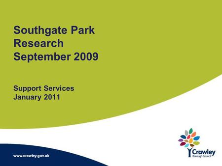 Southgate Park Research September 2009 Support Services January 2011 www.crawley.gov.uk.
