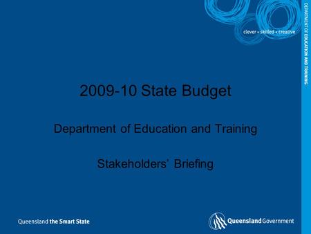 2009-10 State Budget Department of Education and Training Stakeholders’ Briefing.