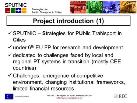 SPUTNIC – Strategies for Public Transport in Cities  Strategies for Public Transport in Cities Funded by the EU Project introduction.