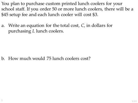 You plan to purchase custom printed lunch coolers for your school staff. If you order 50 or more lunch coolers, there will be a $45 setup fee and each.