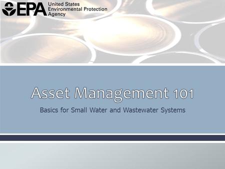 Basics for Small Water and Wastewater Systems. This guidance does not confer legal rights or impose legal obligations upon any member of the public. While.