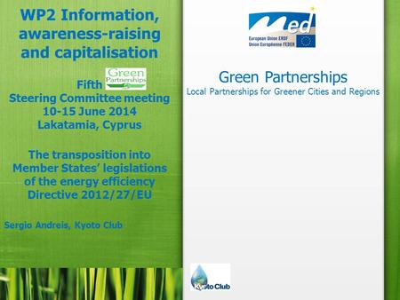 Green Partnerships Local Partnerships for Greener Cities and Regions WP2 Information, awareness-raising and capitalisation Fifth Steering Committee meeting.