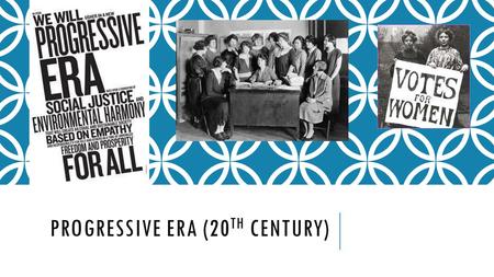 PROGRESSIVE ERA (20 TH CENTURY). WHAT WAS THE PROGRESSIVE ERA?  First 2 decades of the 20 th Century  the politics of the period was dominated by reformers.