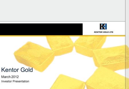 Kentor Gold March 2012 Investor Presentation. Focus 2 1.Andash Gold Copper Project – Kyrgyzstan 2.Jervois Copper Gold Project – Australia 3.Murchison.
