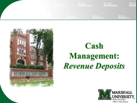 Cash Management: Revenue Deposits Financial Affairs Office of the Bursar.