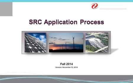 SRC Application Process Fall 2014 Version: November 12, 2014.